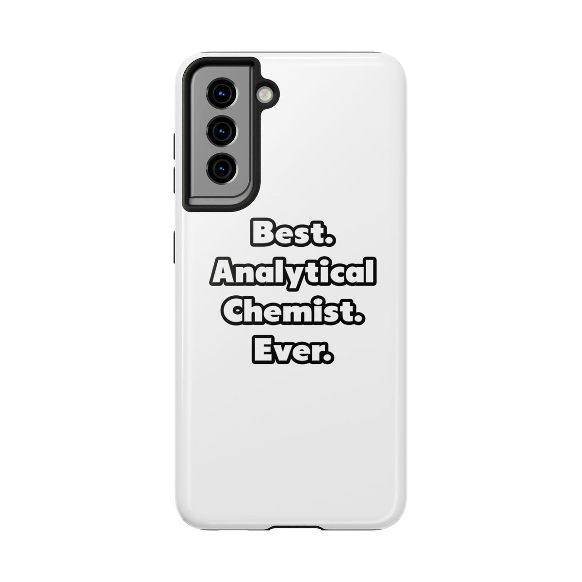 Best. Analytical Chemist. Ever - Tough Phone Cases