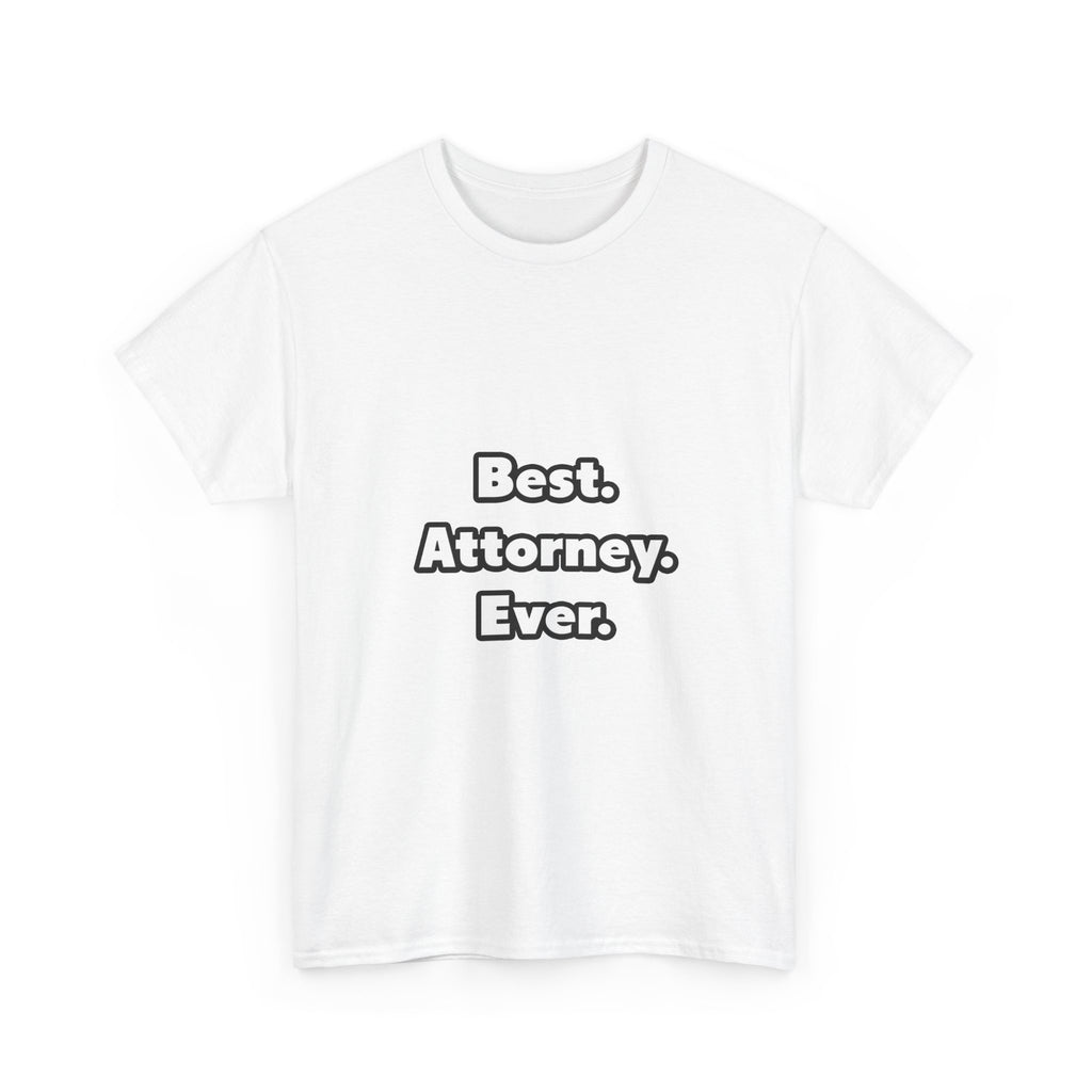 Best. Attorney. Ever - Unisex Heavy Cotton Tee