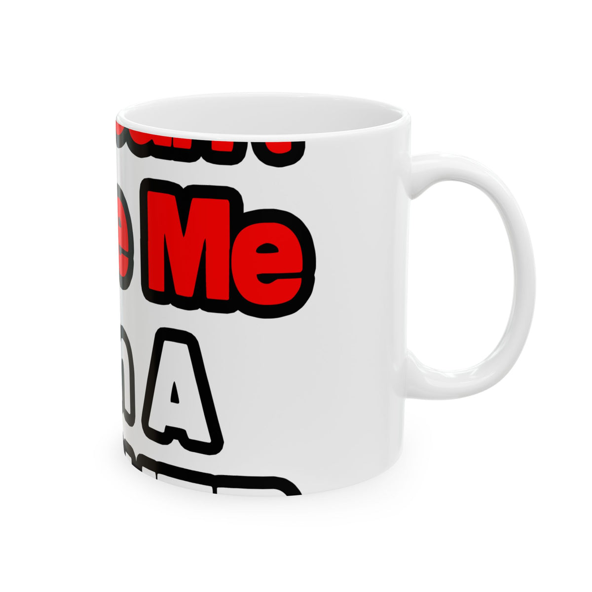You Can't Scare Me...Teacher - Ceramic Mug, (11oz, 15oz)