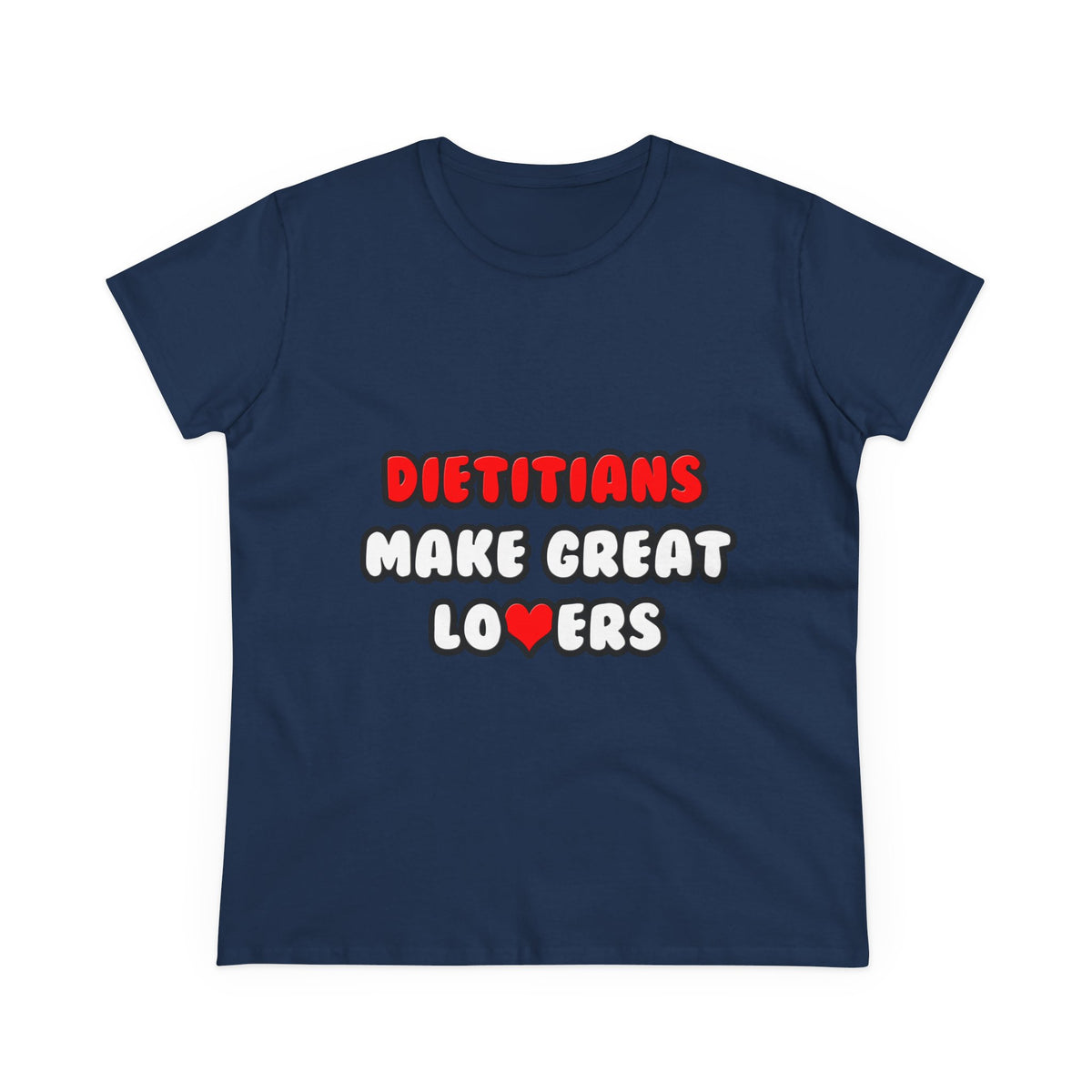 Dietitians Make Great Lovers - Women's Midweight Cotton Tee