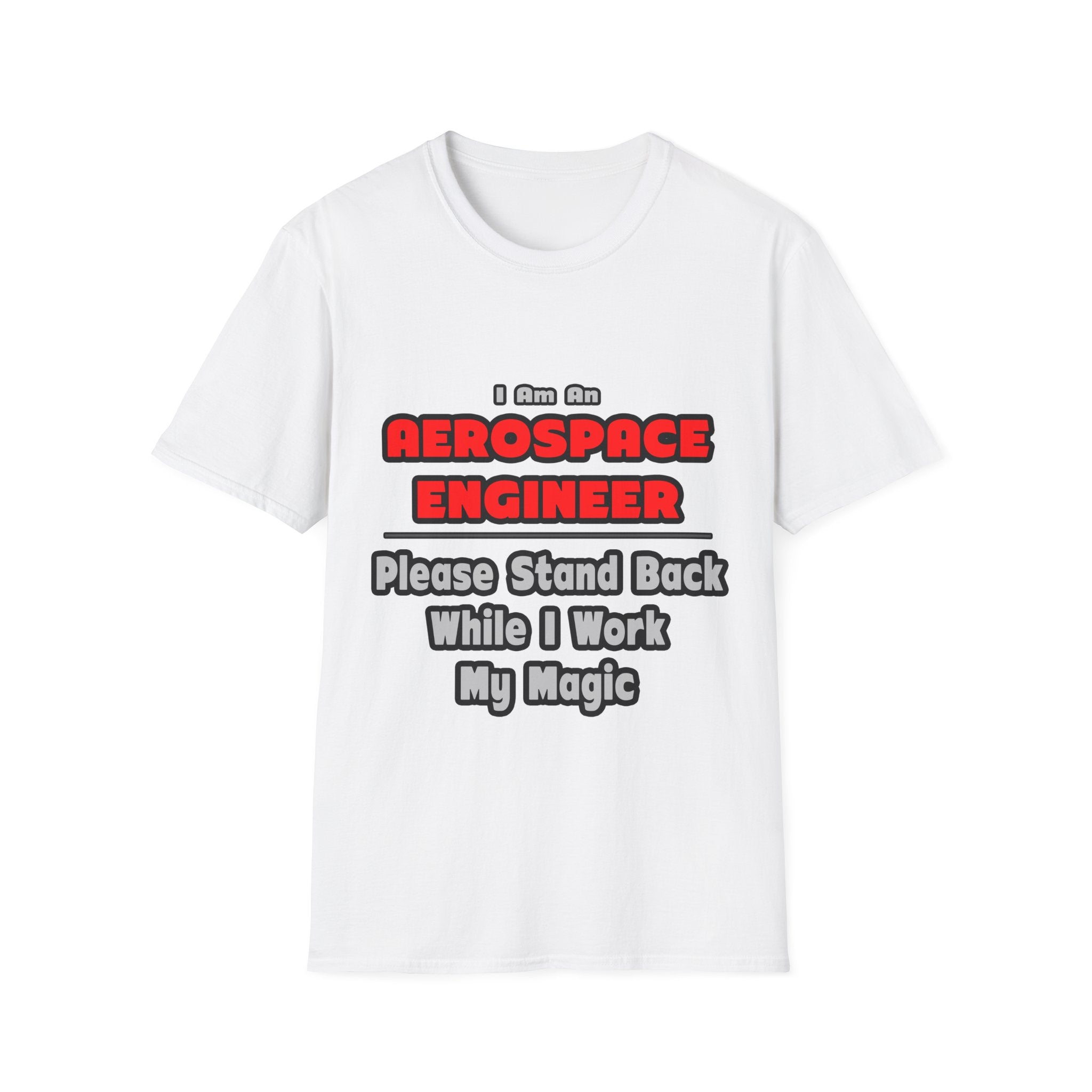 Aerospace Engineer...Work My Magic - Unisex Softstyle T-Shirt