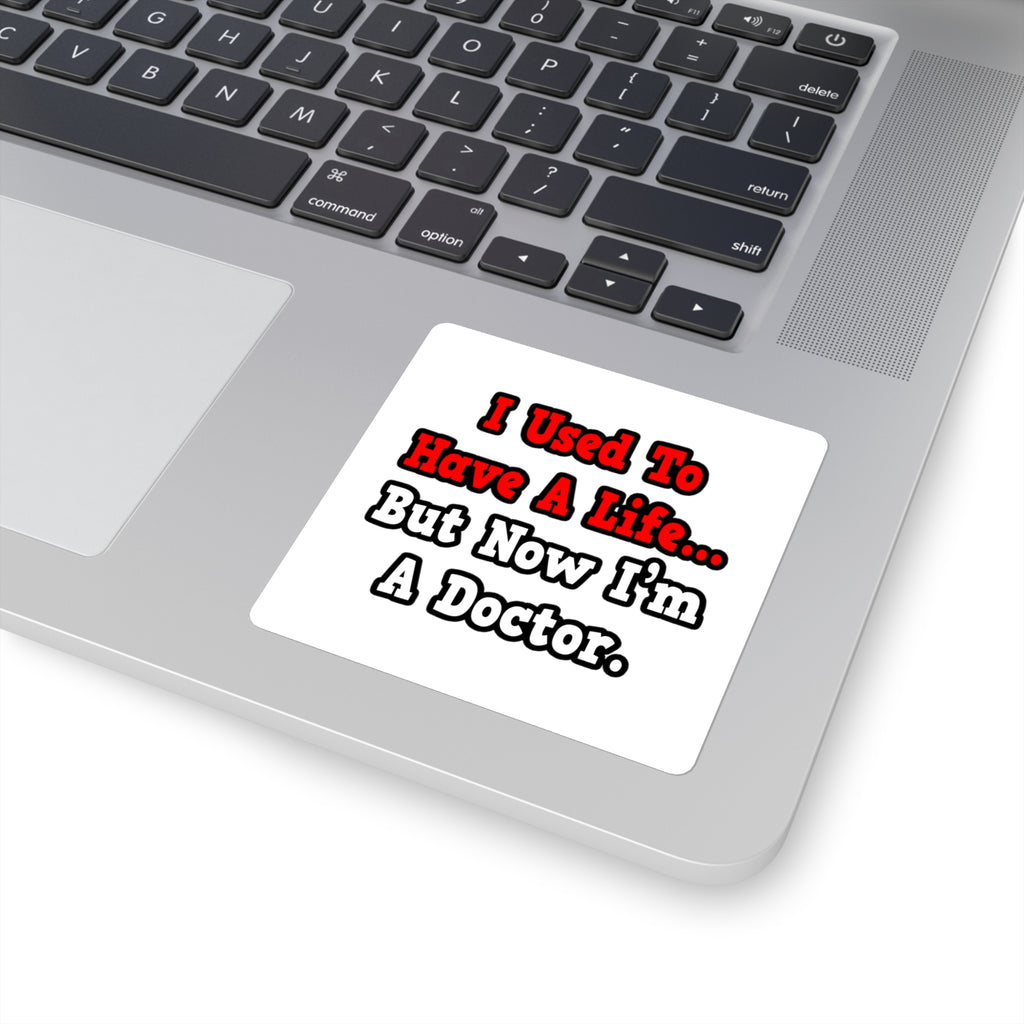 I Used to Have a Life...Doctor - Square Stickers