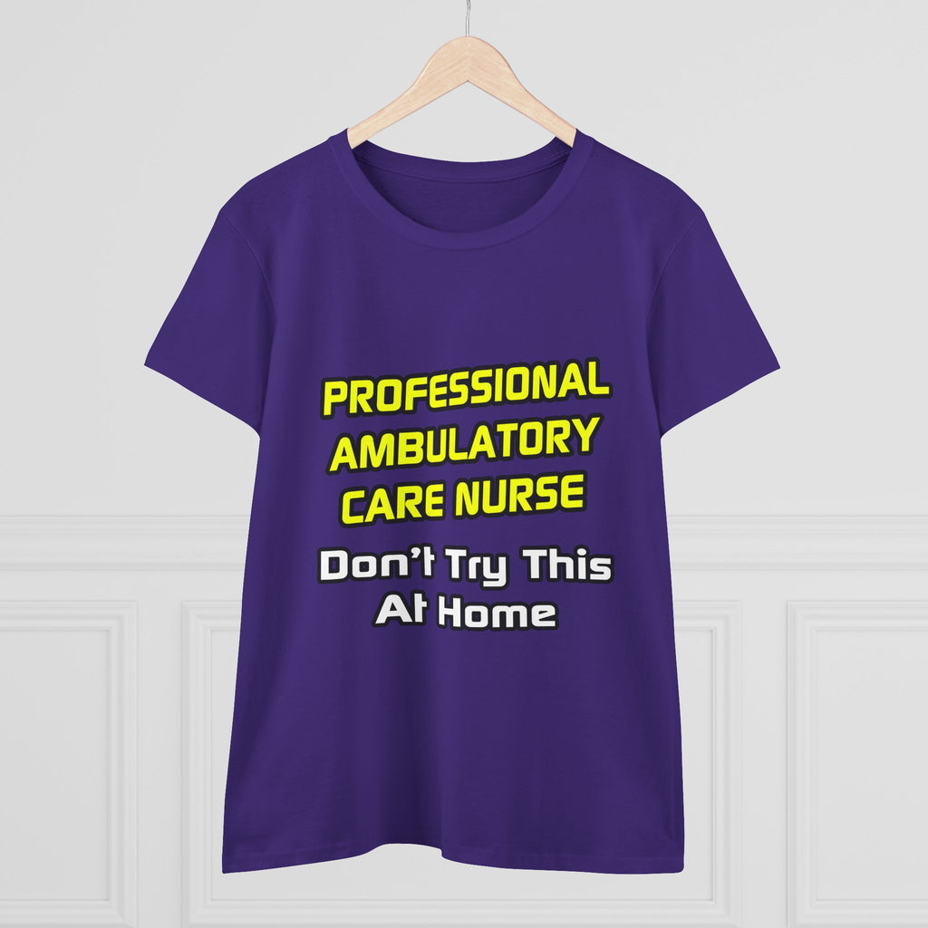 Professional Ambulatory Care Nurse .. Joke - Women's Midweight Cotton Tee