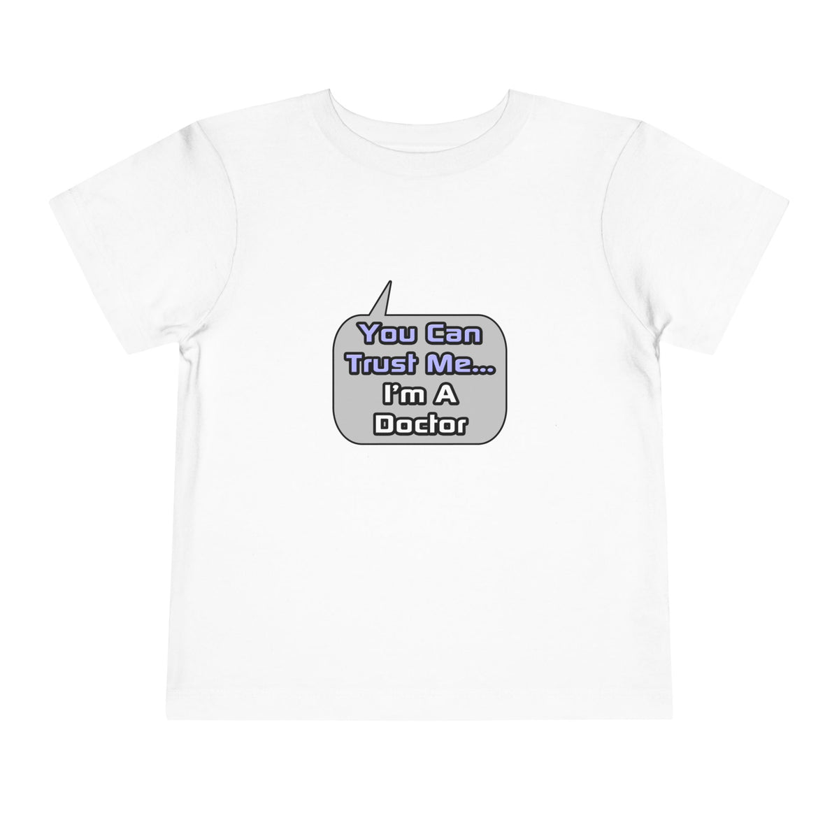Trust Me .. I'm a Doctor - Toddler Short Sleeve Tee