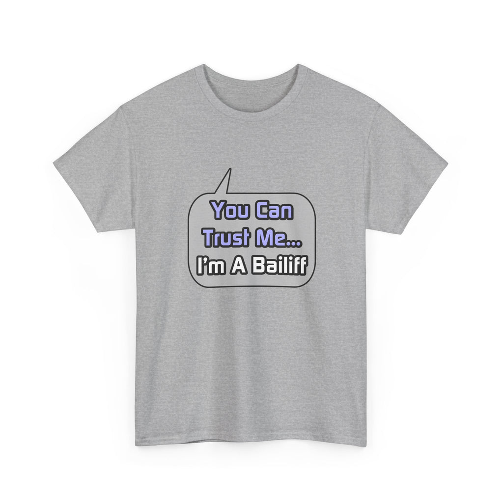 Trust Me .. I'm a Bailiff - Unisex Heavy Cotton Tee