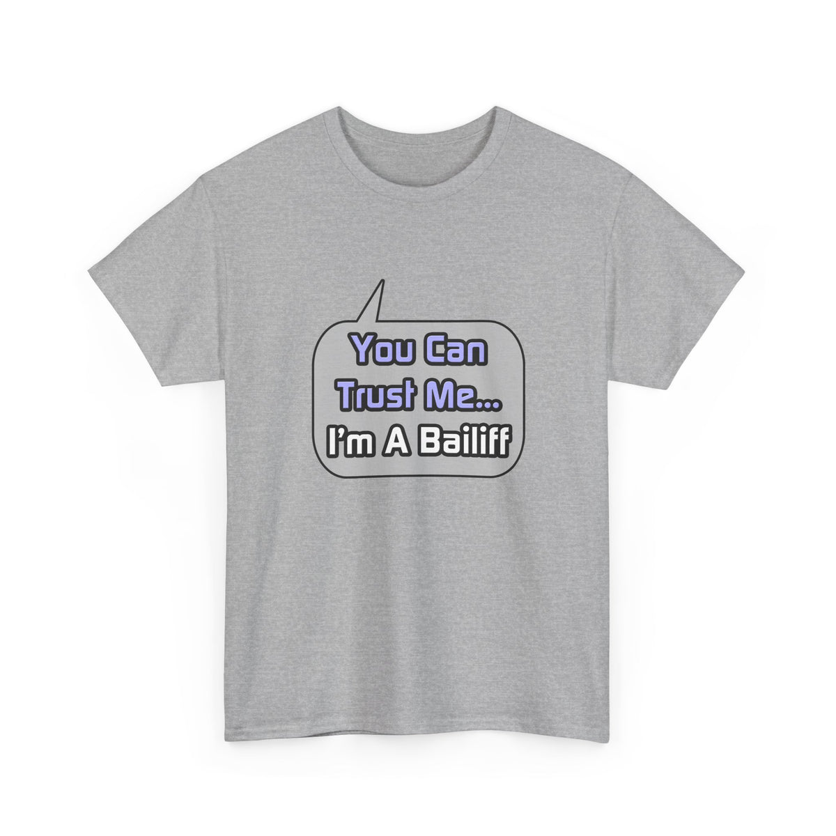 Trust Me .. I'm a Bailiff - Unisex Heavy Cotton Tee