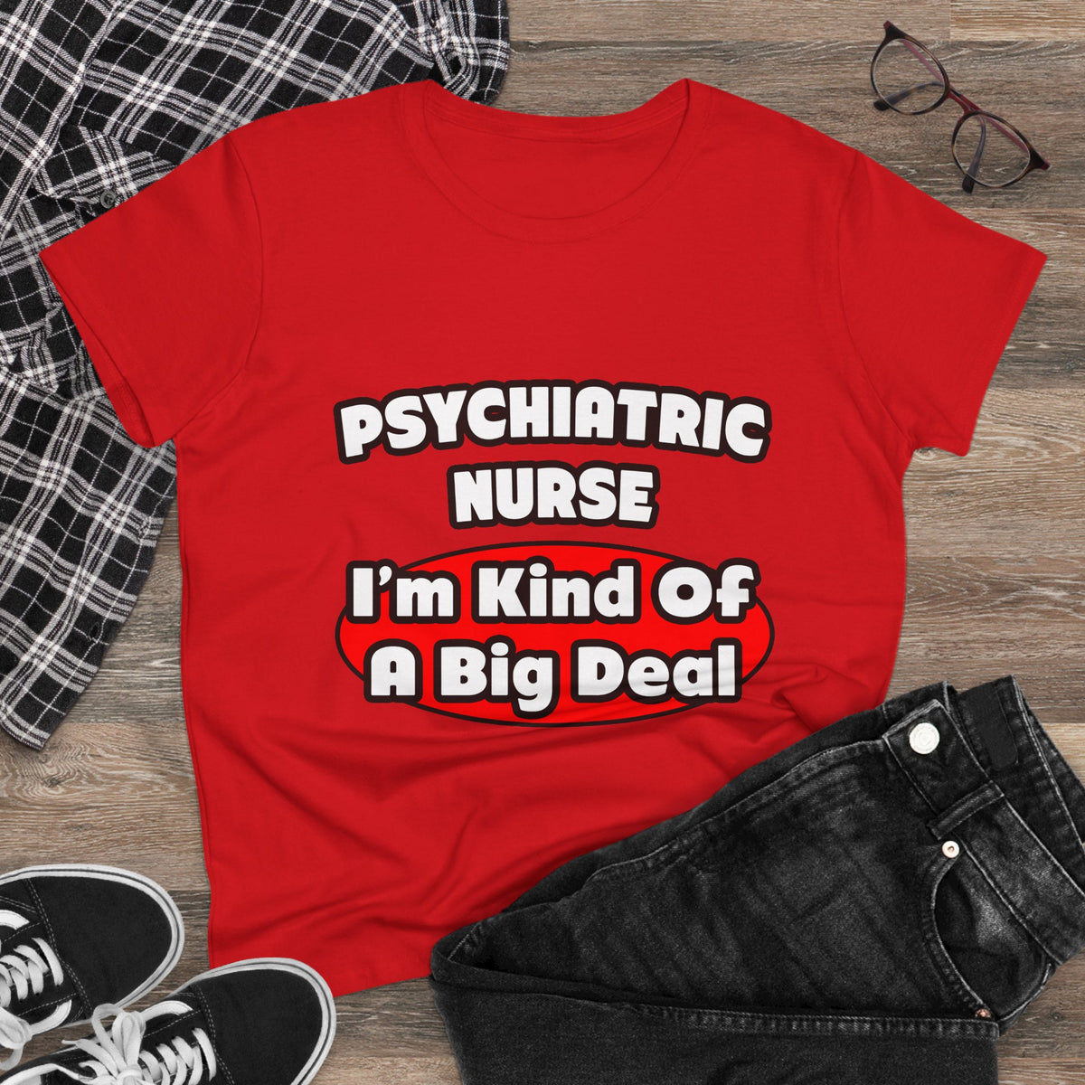 Psychiatric Nurse...Big Deal - Women's Midweight Cotton Tee