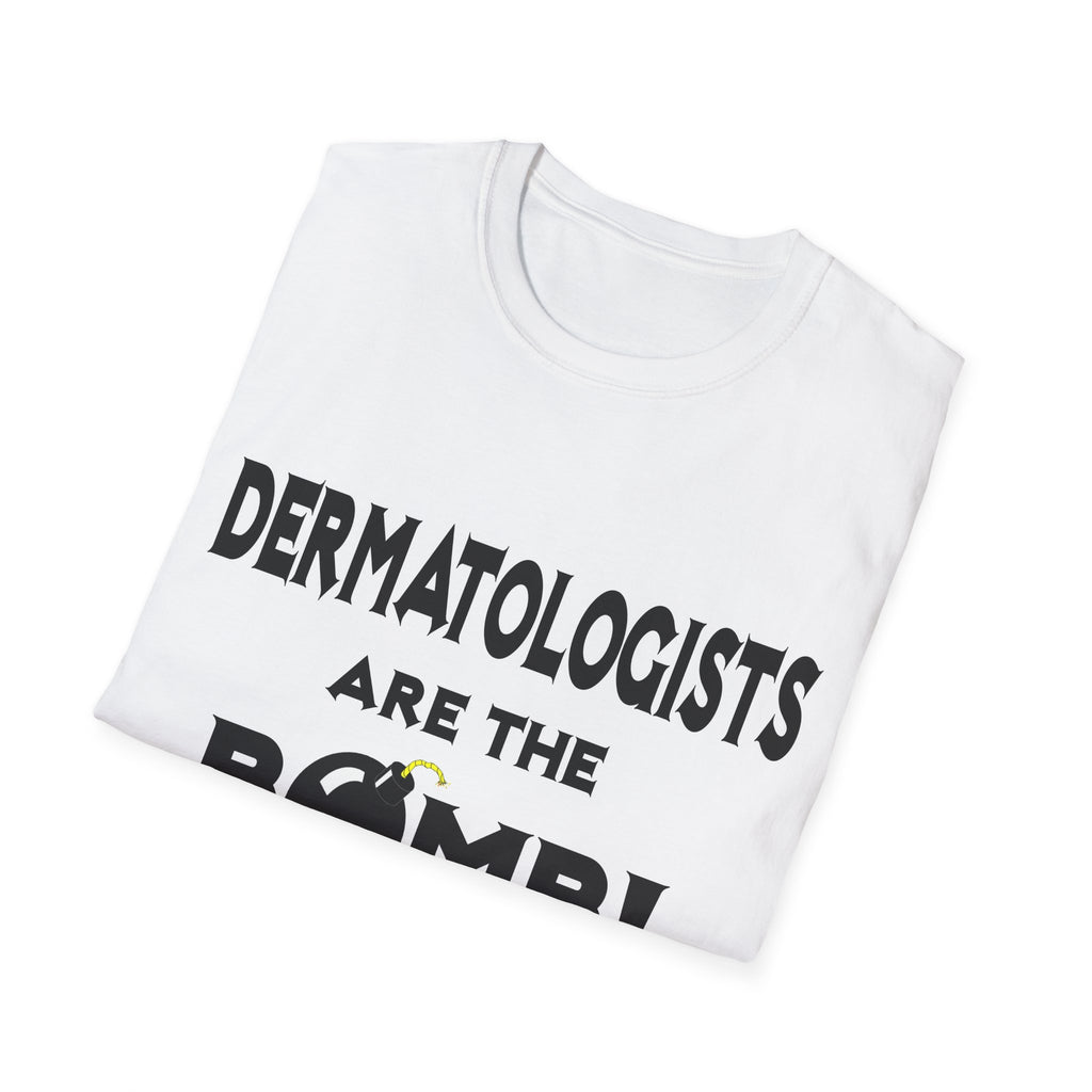 Dermatologists Are The Bomb! - Unisex Softstyle T-Shirt