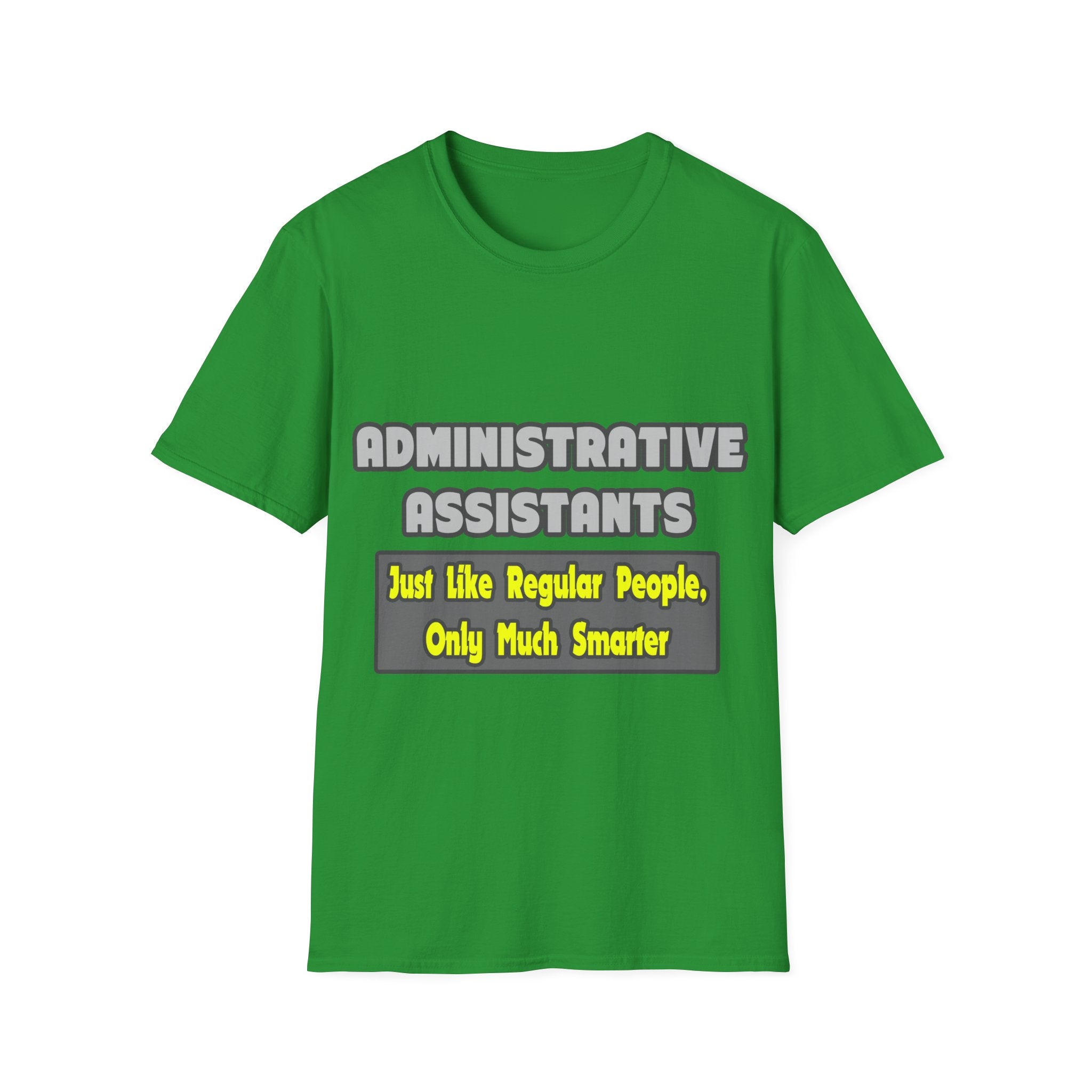 Administrative Assistants...Smarter - Unisex Softstyle T-Shirt