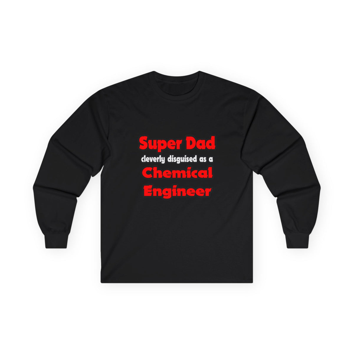 Super Dad ... Chemical Engineer - Unisex Ultra Cotton Long Sleeve Tee
