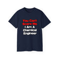 You Can't Scare Me...Chemical Engineer - Unisex Ultra Cotton Tee