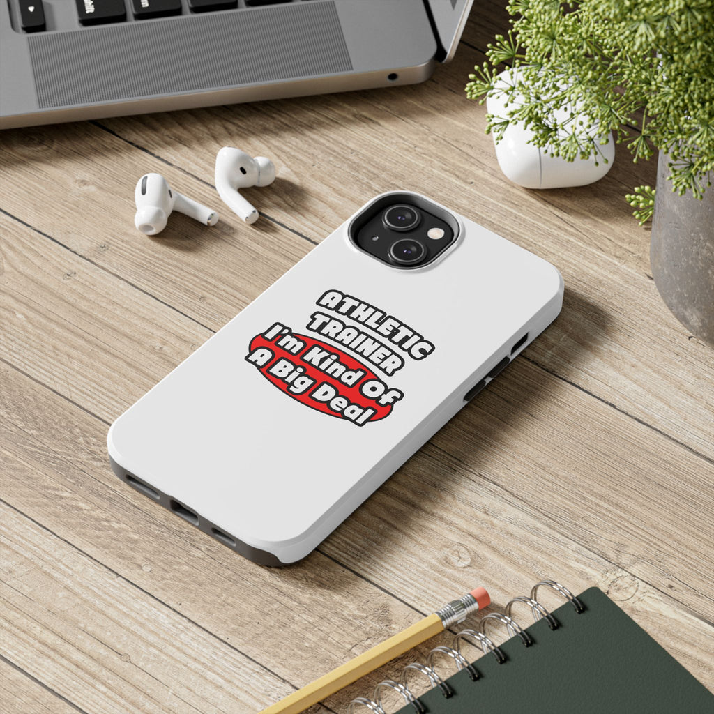 Athletic Trainer ... Big Deal - Tough Phone Cases