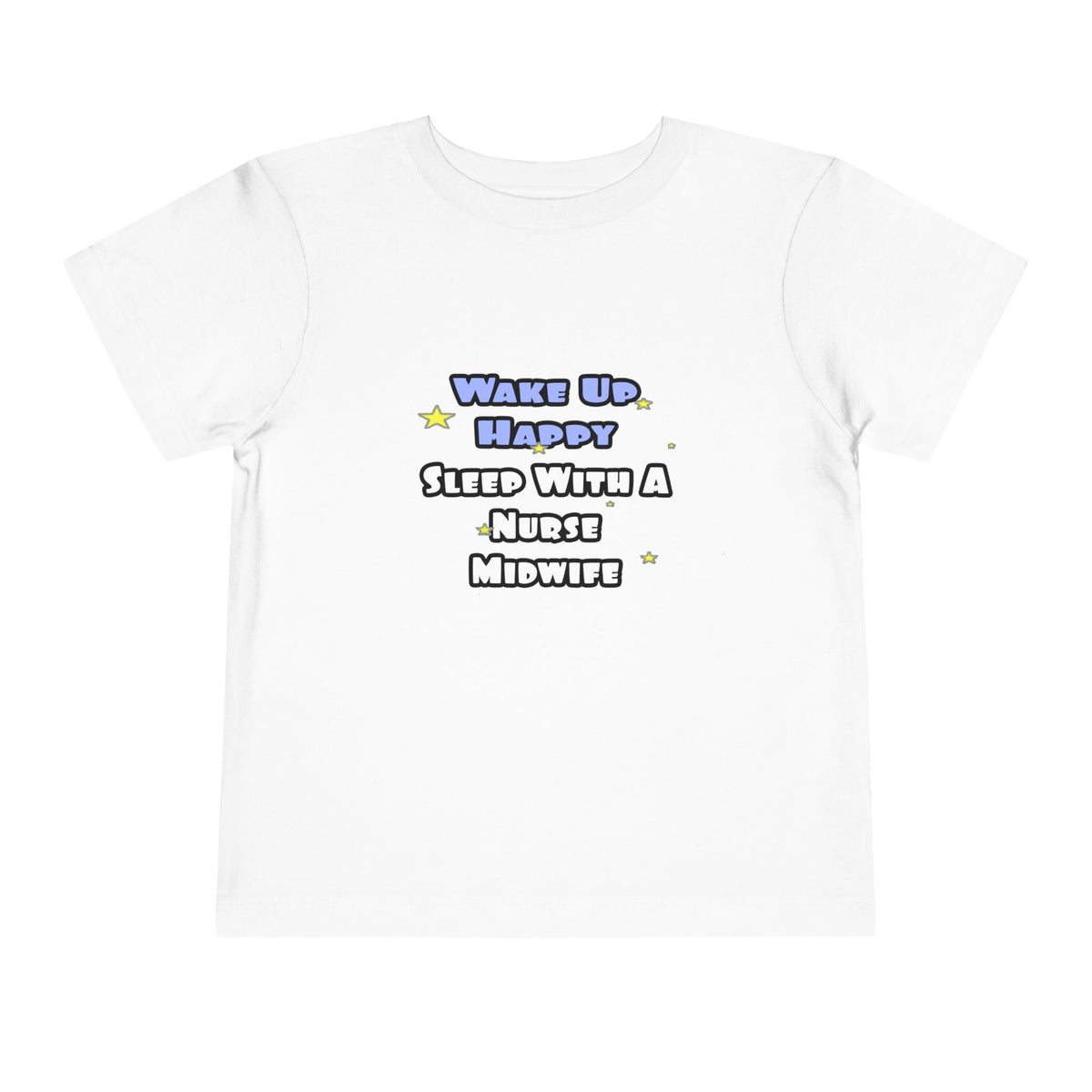 Wake Up Happy .. Sleep With Nurse Midwife - Toddler Short Sleeve Tee