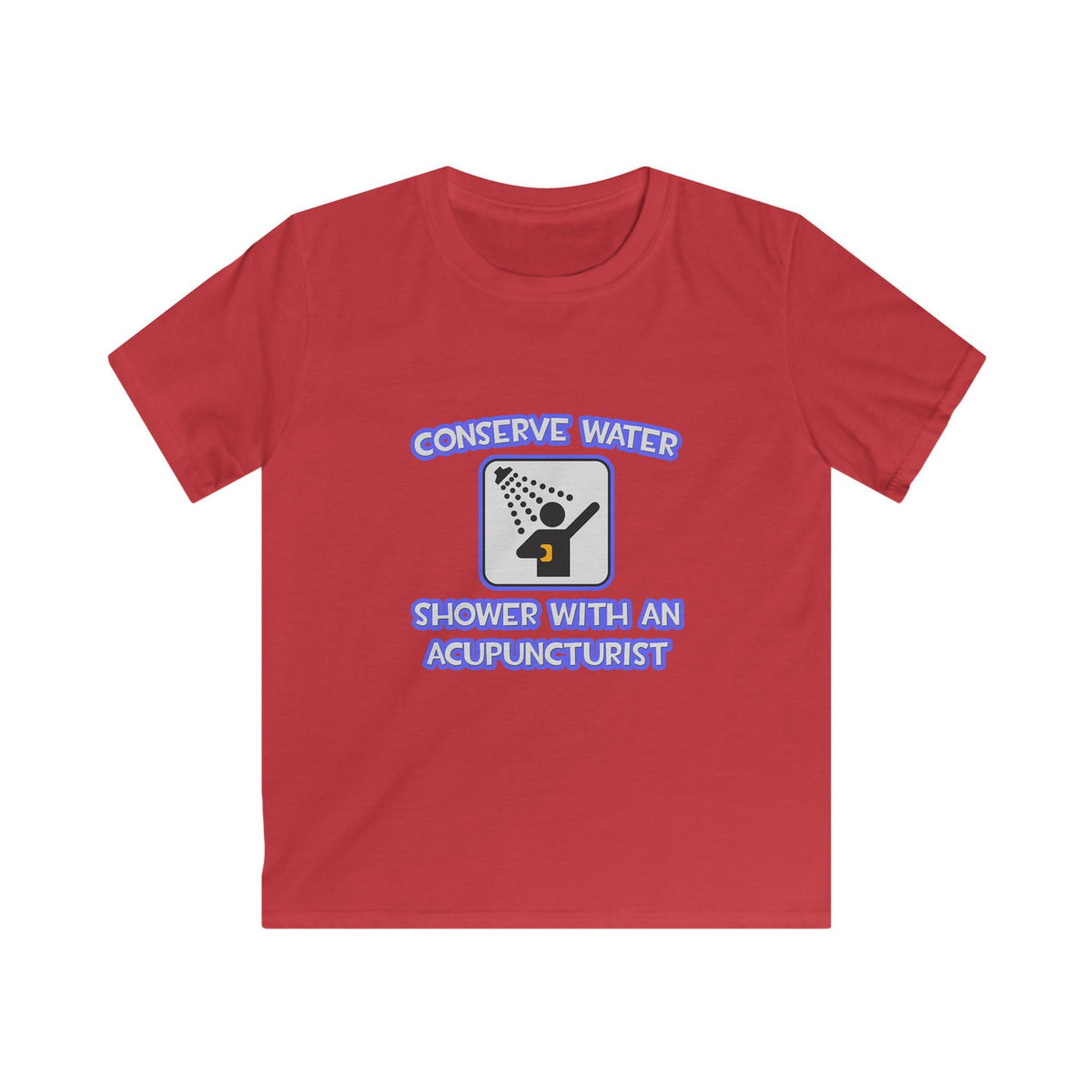 Conserve Water .. Shower With a Acupuncturist - Kids Softstyle Tee
