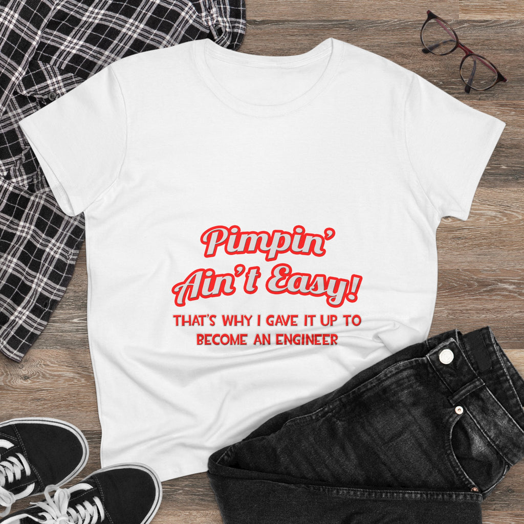 Pimpin' Ain't Easy .. Engineer - Women's Midweight Cotton Tee