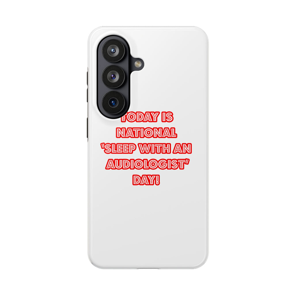 National 'Sleep With an Audiologist' Day - Tough Phone Cases