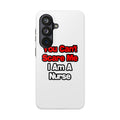You Can't Scare Me...Nurse - Tough Phone Cases