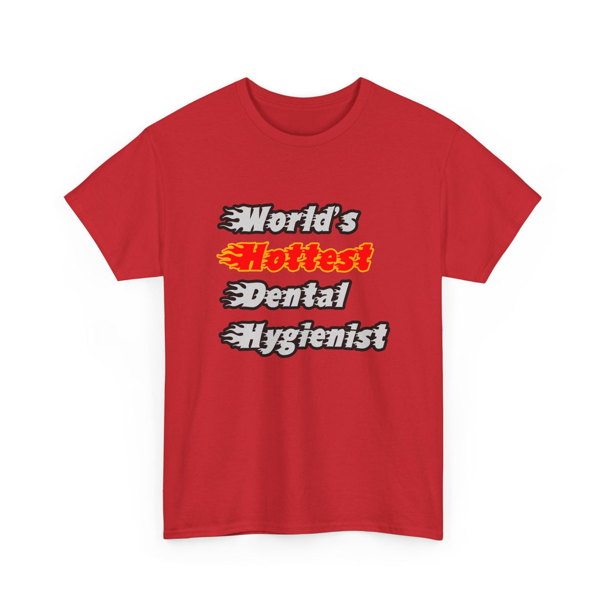 World's Hottest Dental Hygienist - Unisex Heavy Cotton Tee