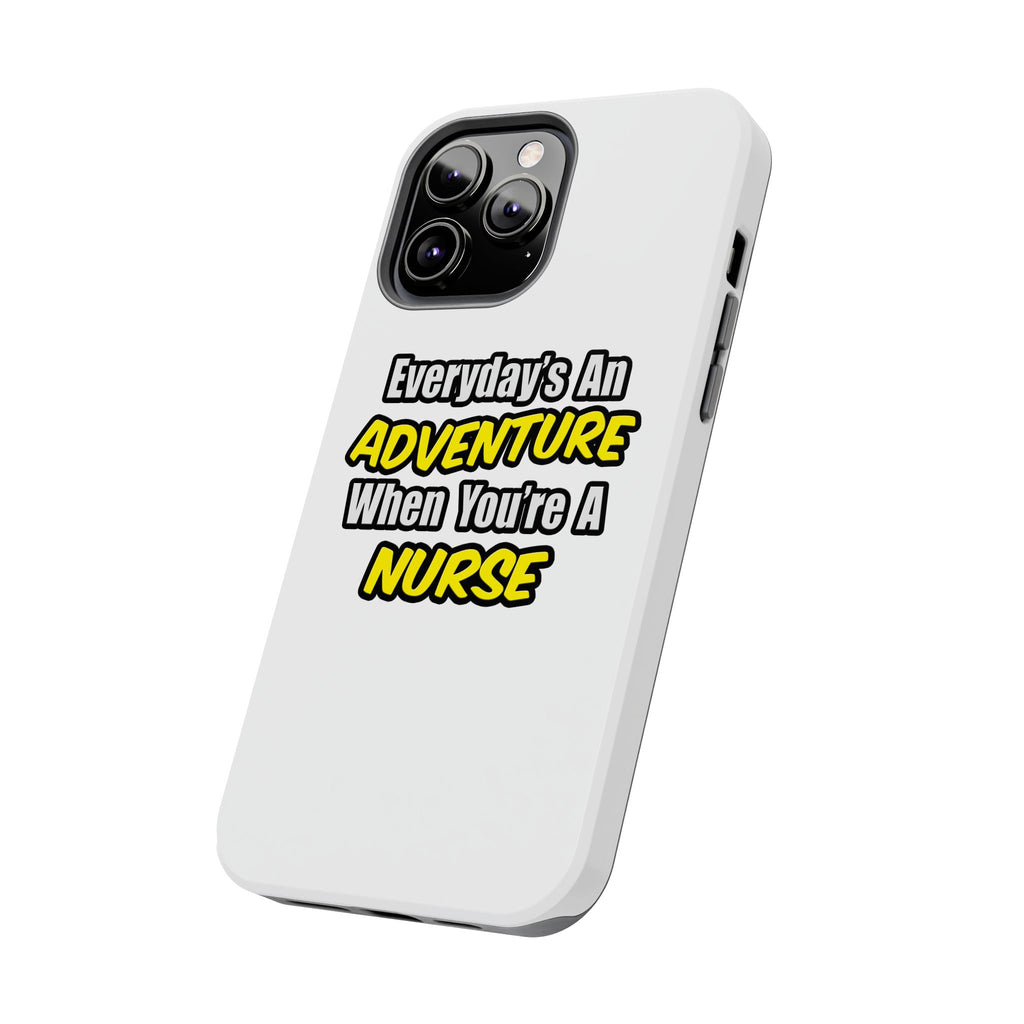 Nurse Phone Case – "Everyday's An Adventure When You're A Nurse" Tough Protective Cover