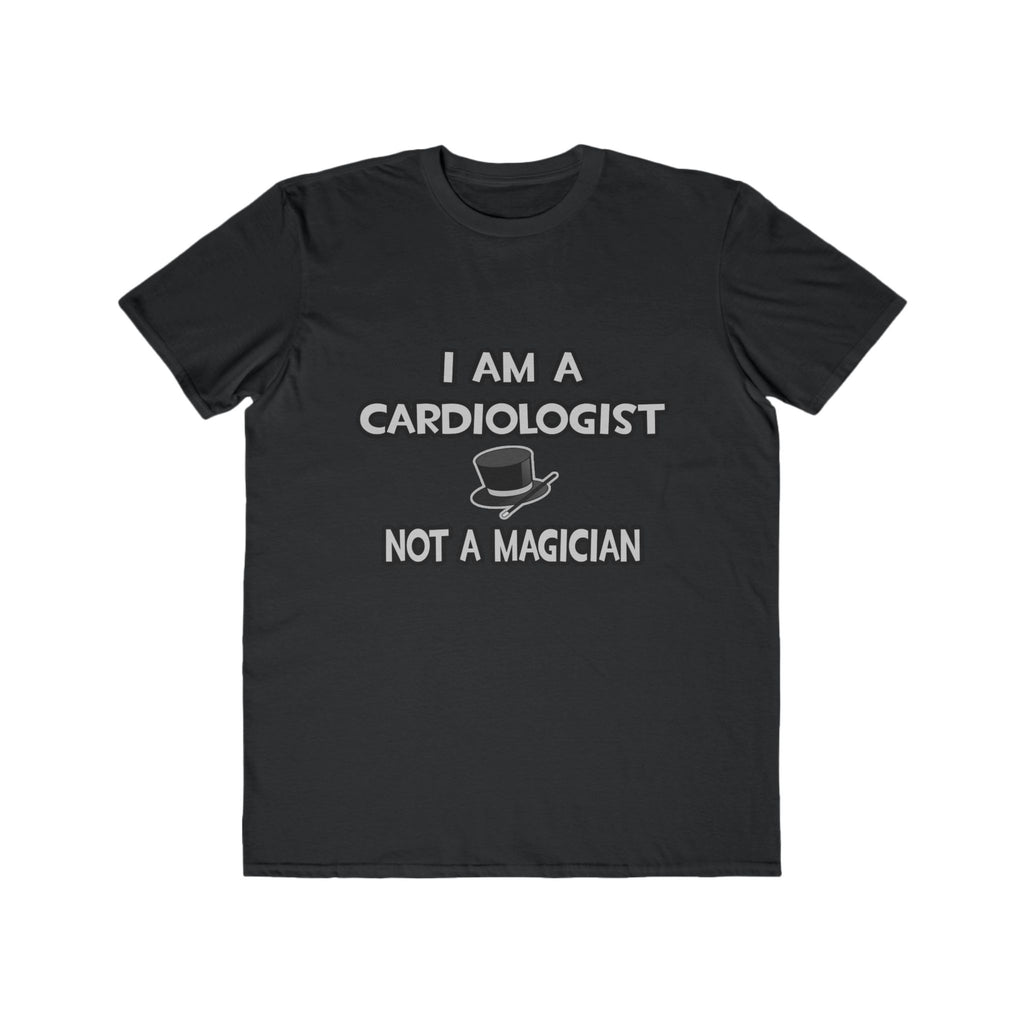 I Am A Cardiologist ... Not A Magician - Men's Lightweight Fashion Tee