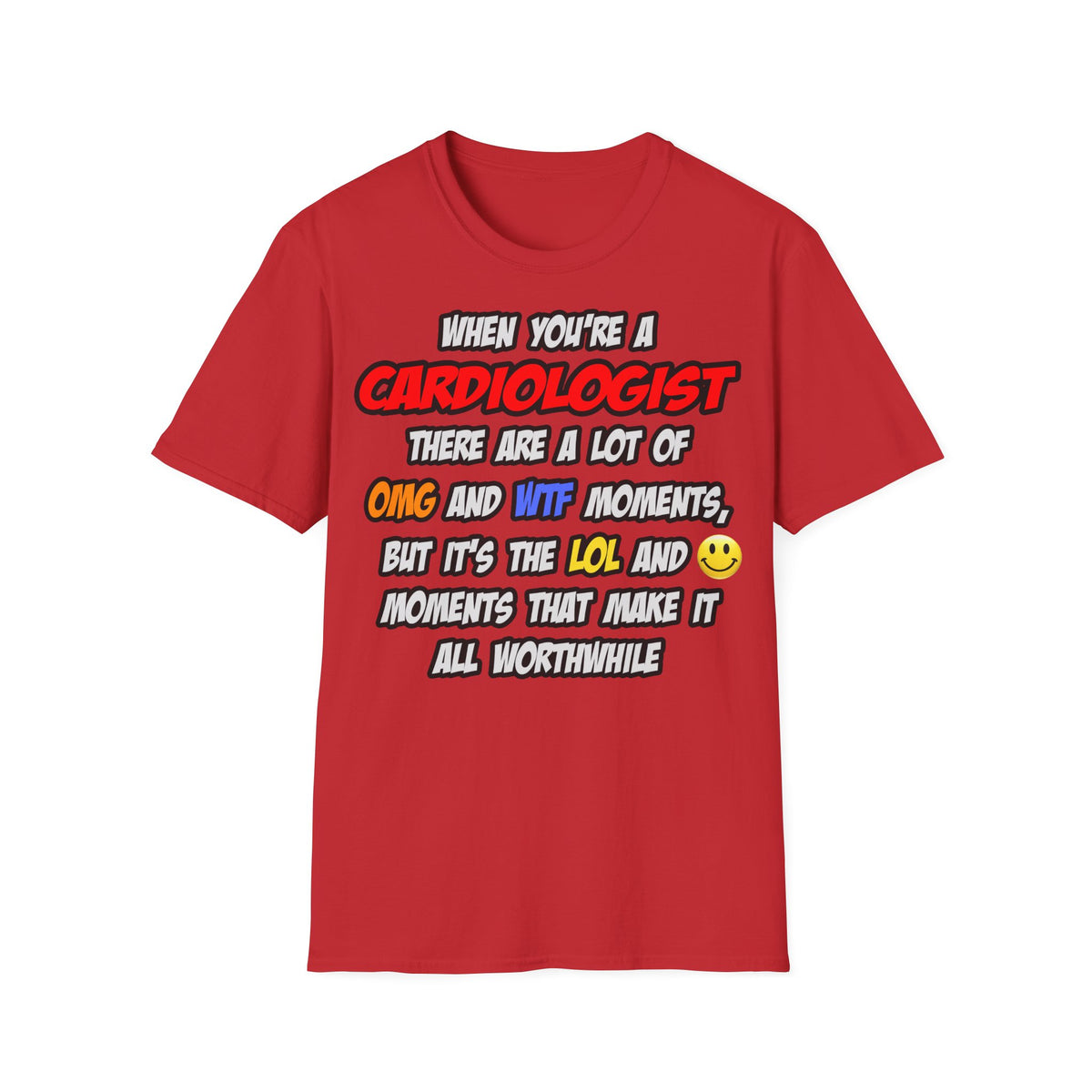 Cardiologist .. OMG WTF LOL - Unisex Softstyle T-Shirt