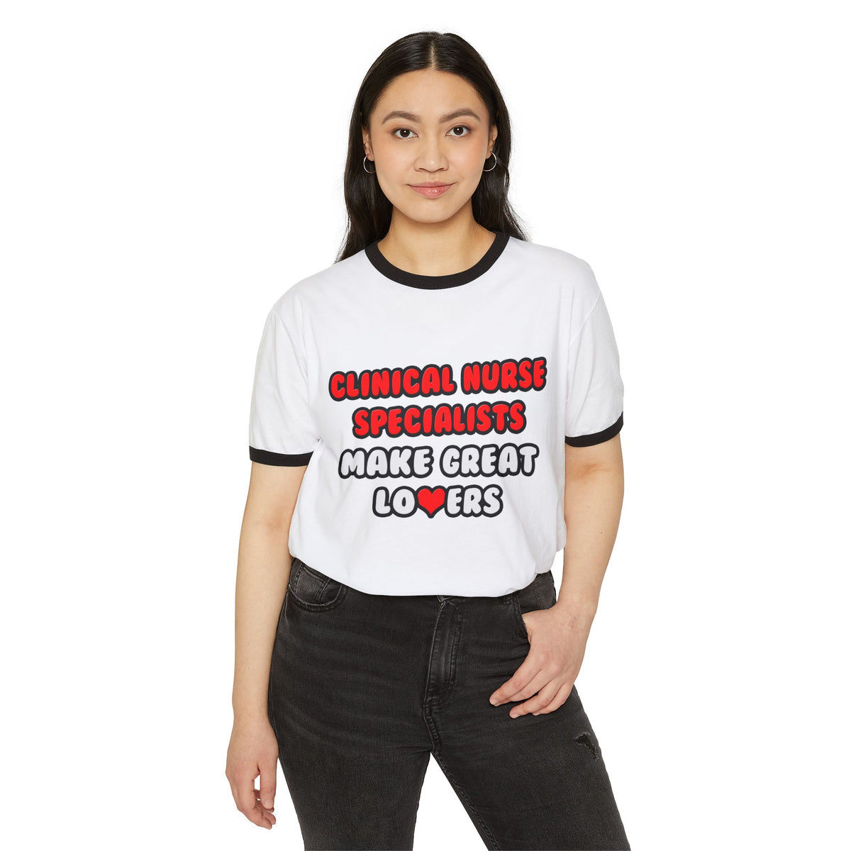 Clinical Nurse Specialists Make Great Lovers - Unisex Cotton Ringer T-Shirt