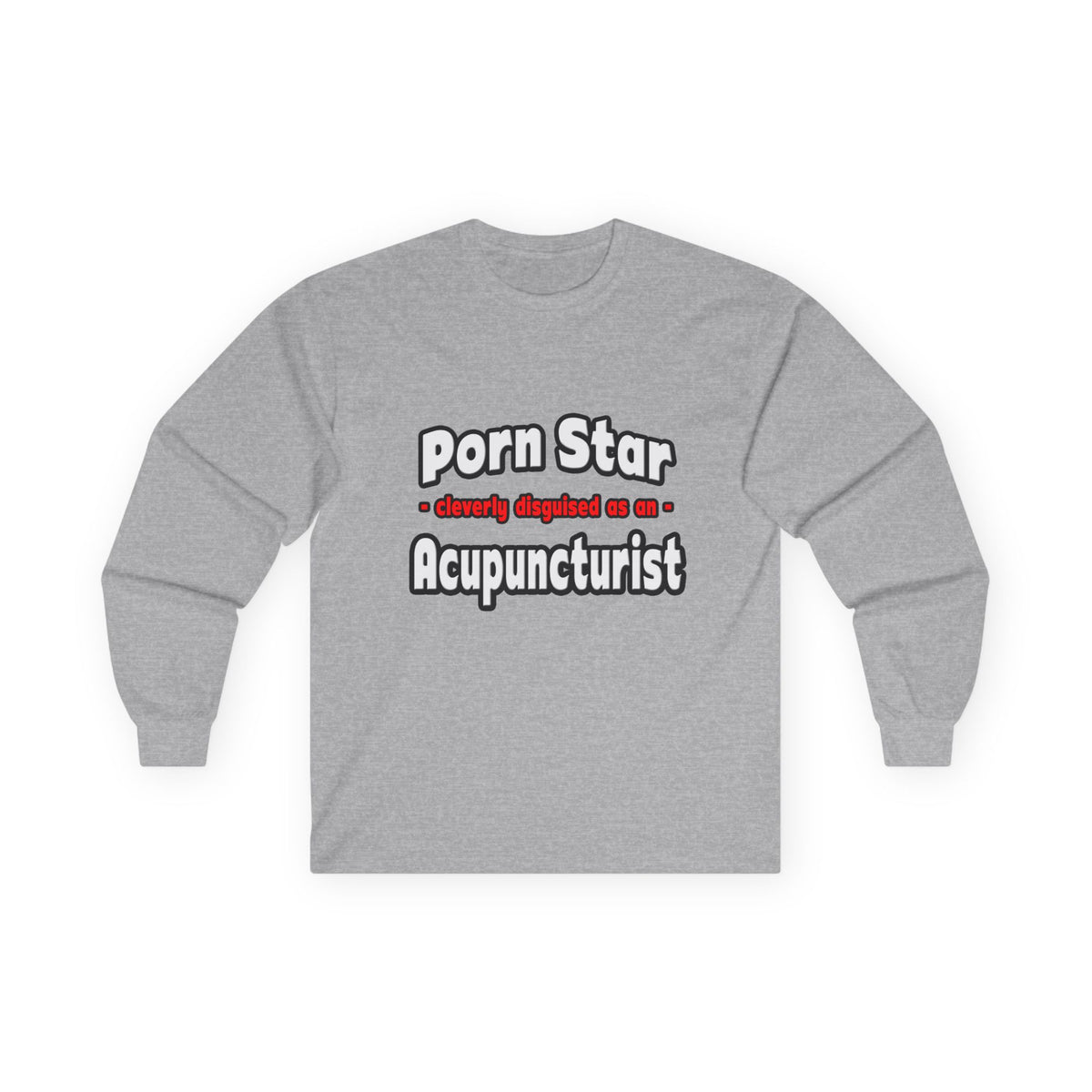 Porn Star .. Acupuncturist - Unisex Ultra Cotton Long Sleeve Tee