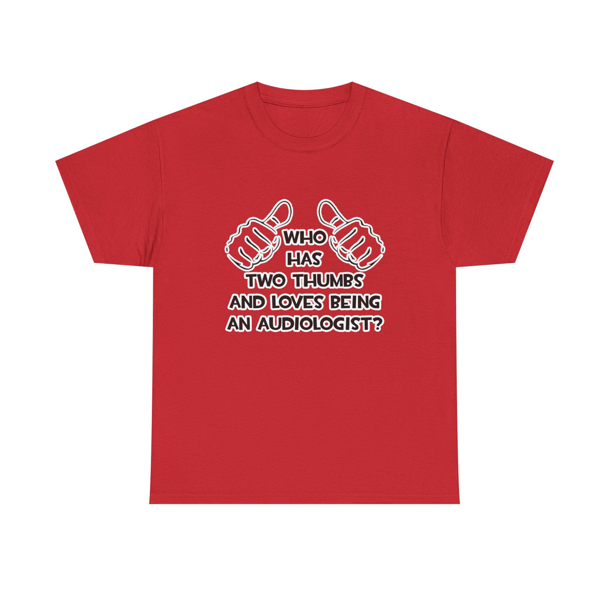 Two Thumbs and Loves Being an Audiologist - Unisex Heavy Cotton Tee