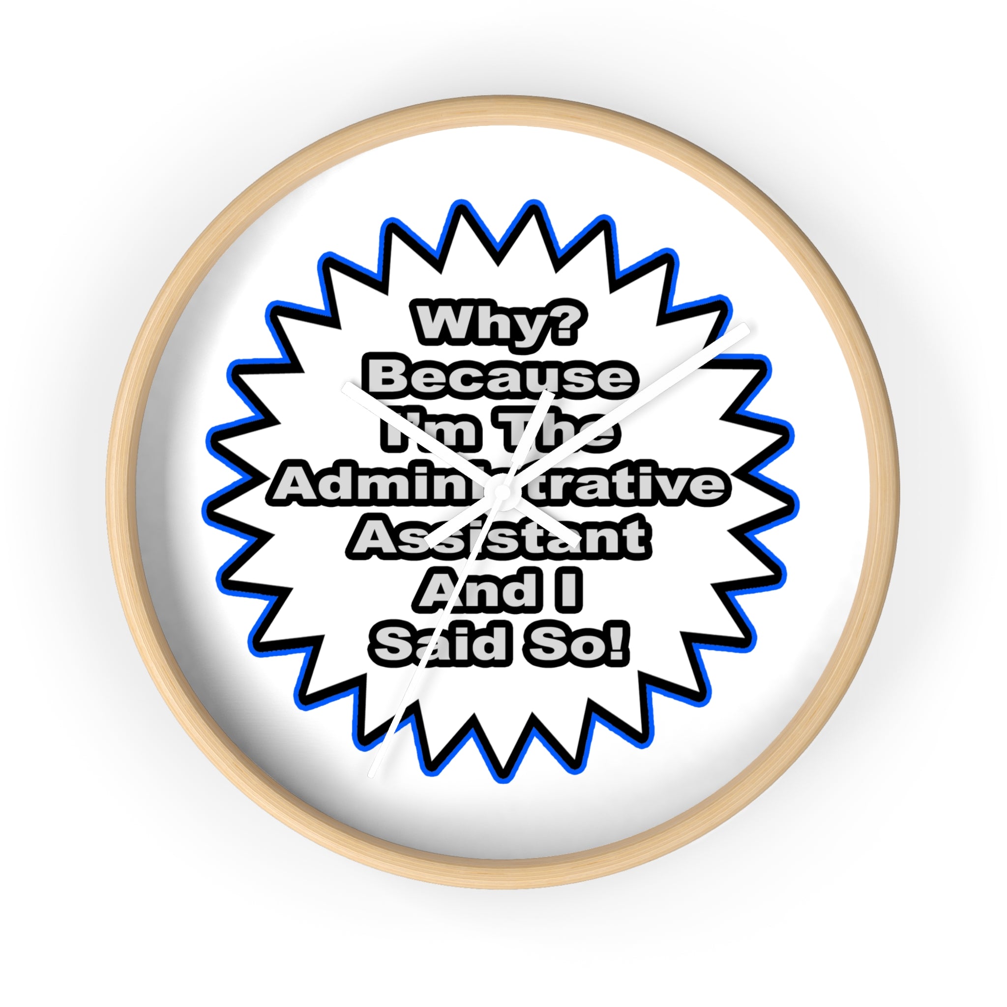 Administrative Assistant...Because I Said So - Wall Clock