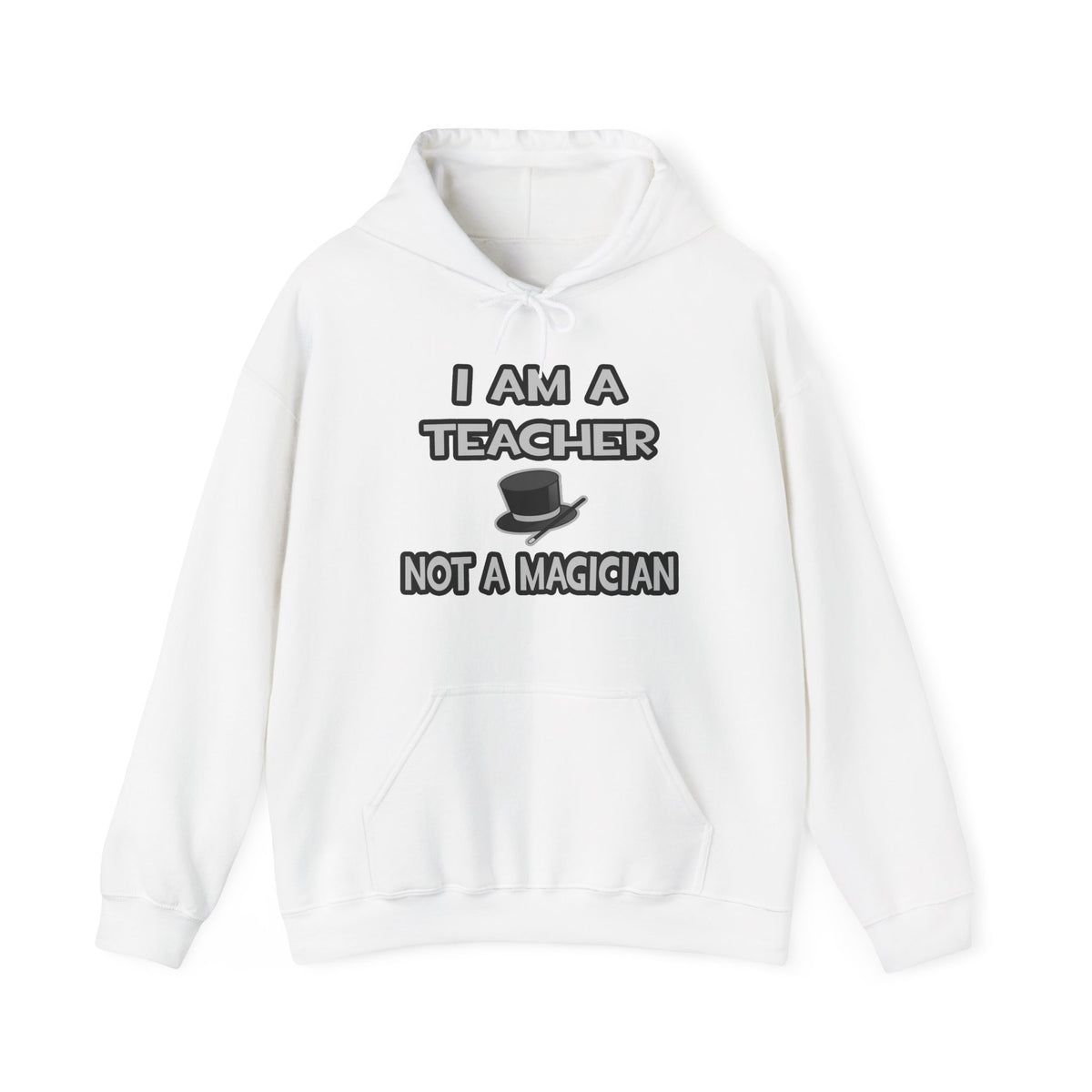 I Am A Teacher ... Not A Magician - Unisex Heavy Blend™ Hooded Sweatshirt
