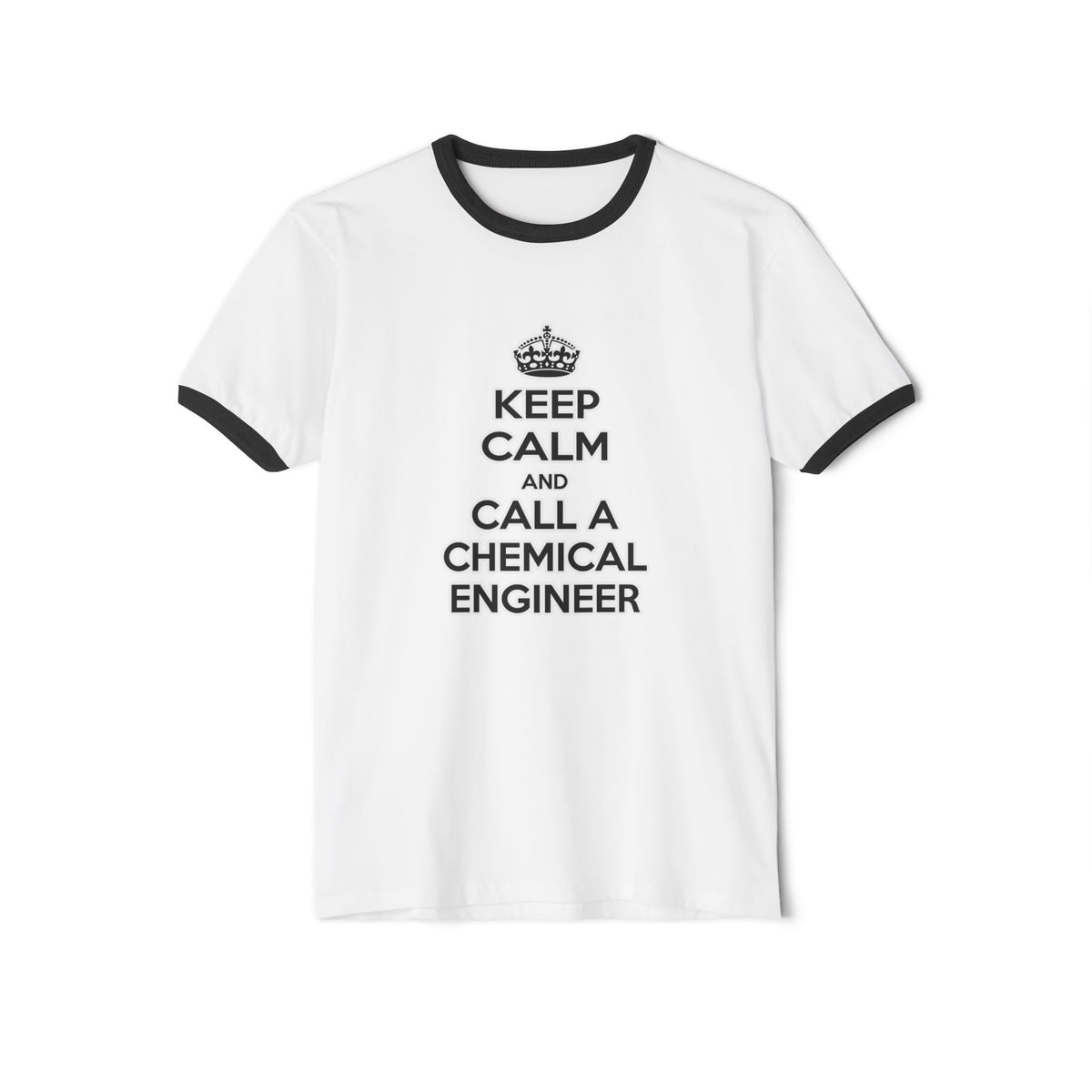 Keep Calm and Call a Chemical Engineer - Unisex Cotton Ringer T-Shirt