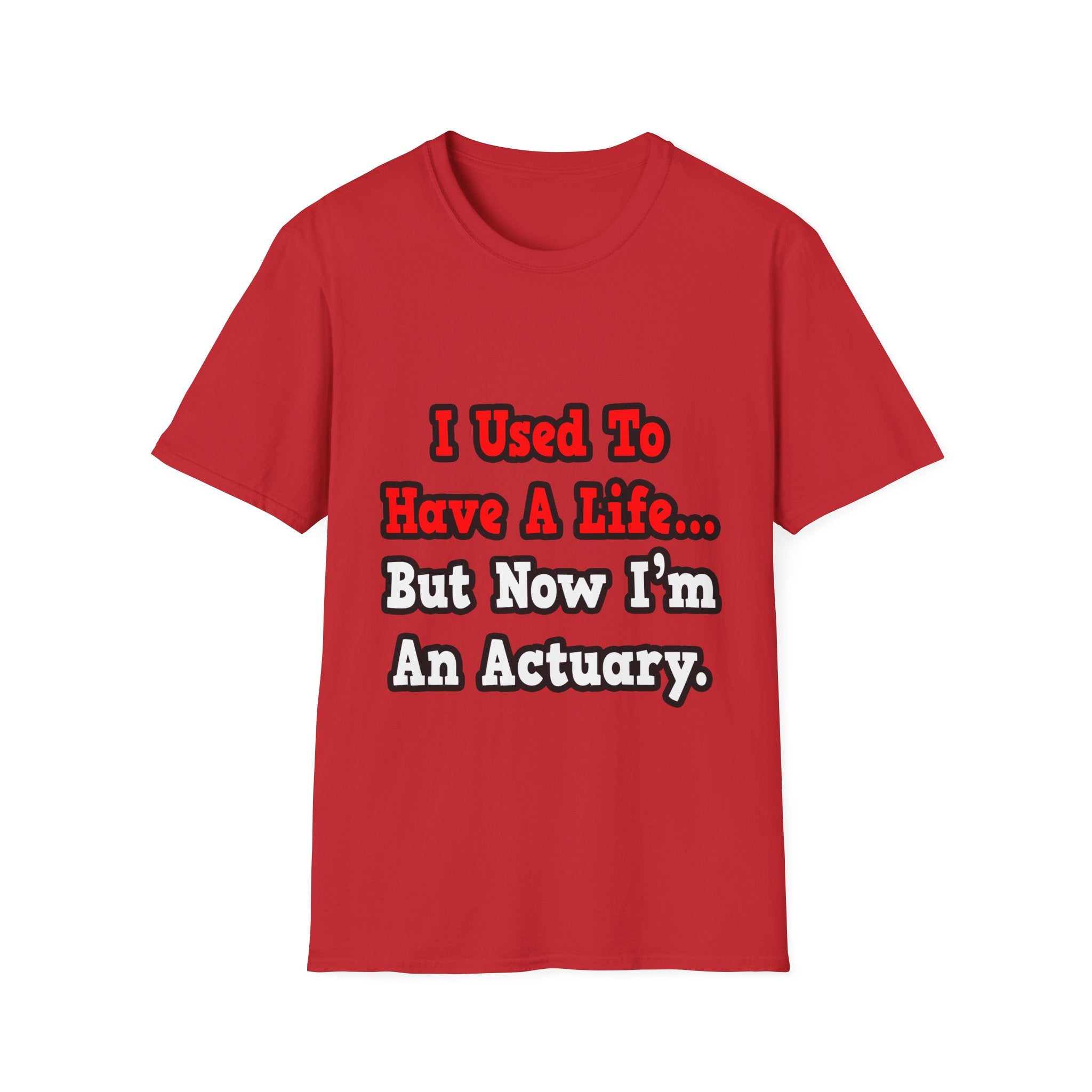 I Used to Have a Life...Actuary - Unisex Softstyle T-Shirt