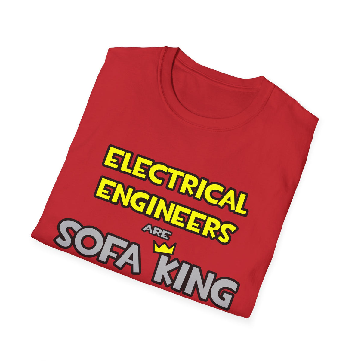 Electrical Engineers Are Sofa King Cool - Unisex Softstyle T-Shirt