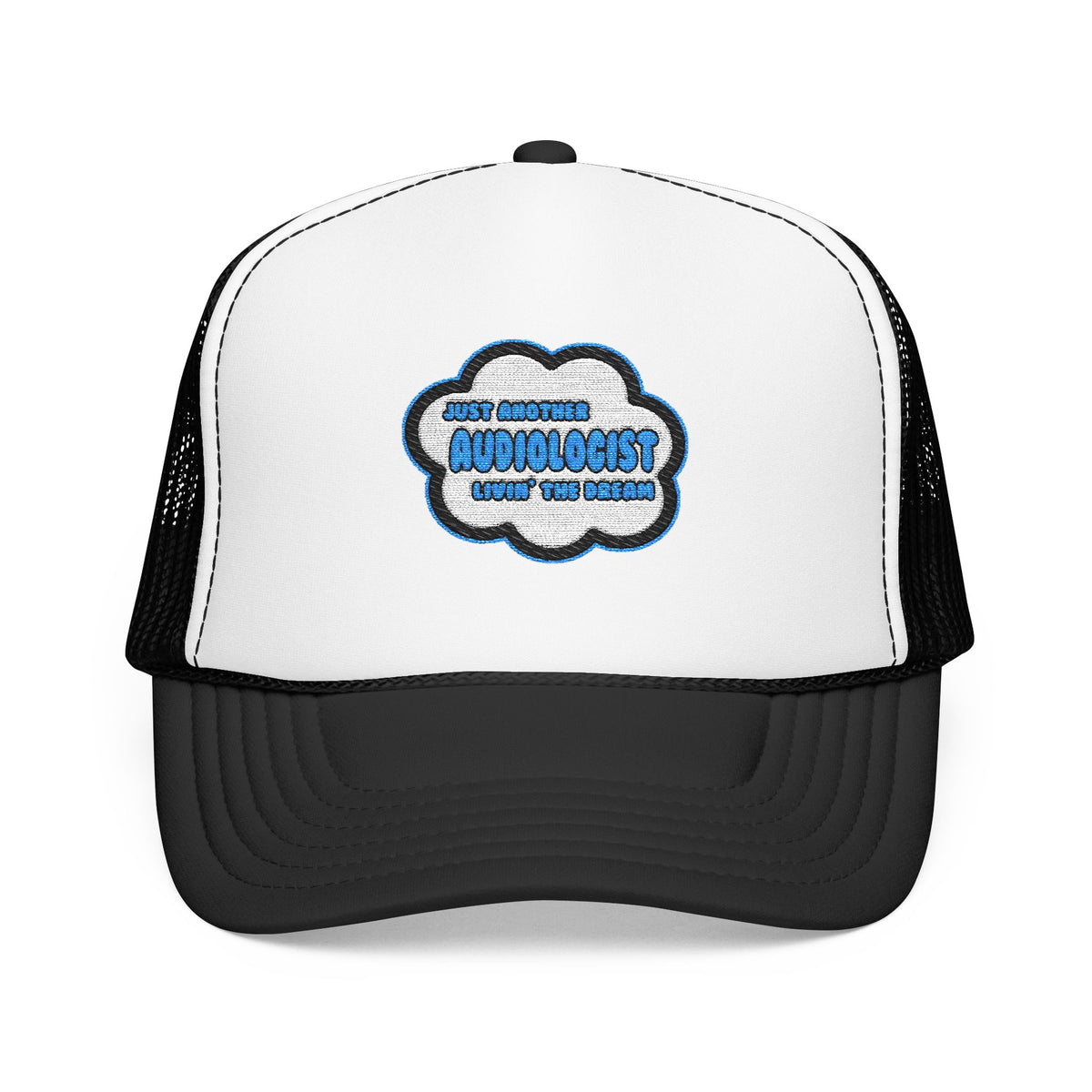 Audiologist .. Livin' The Dream - Foam Trucker Hat
