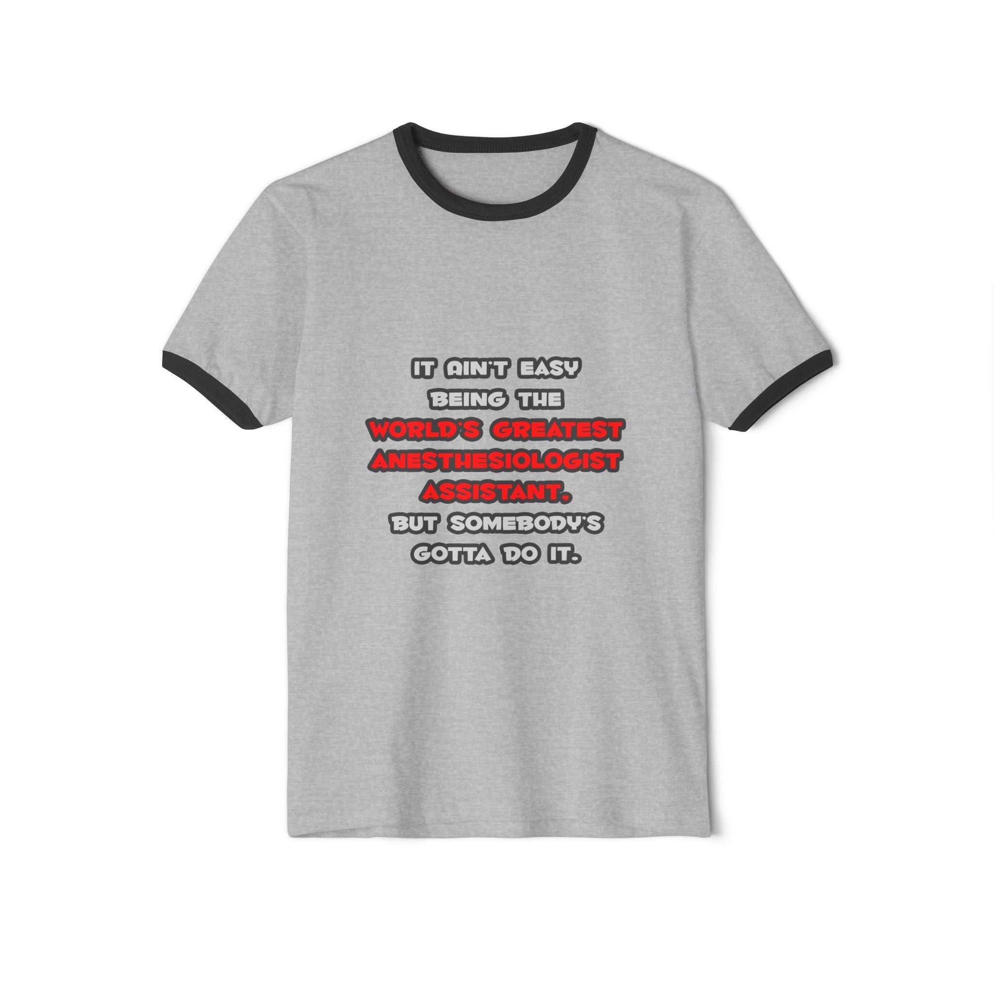 World's Greatest Anesthesiologist Asst Joke - Unisex Cotton Ringer T-Shirt
