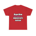 SuperMom...Administrative Assistant - Unisex Heavy Cotton Tee