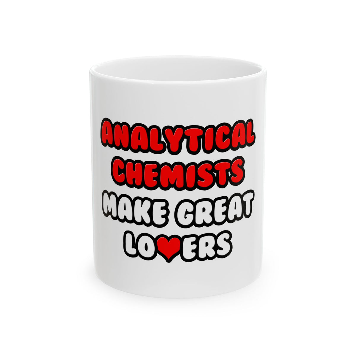 Analytical Chemists Make Great Lovers - Ceramic Mug, (11oz, 15oz)