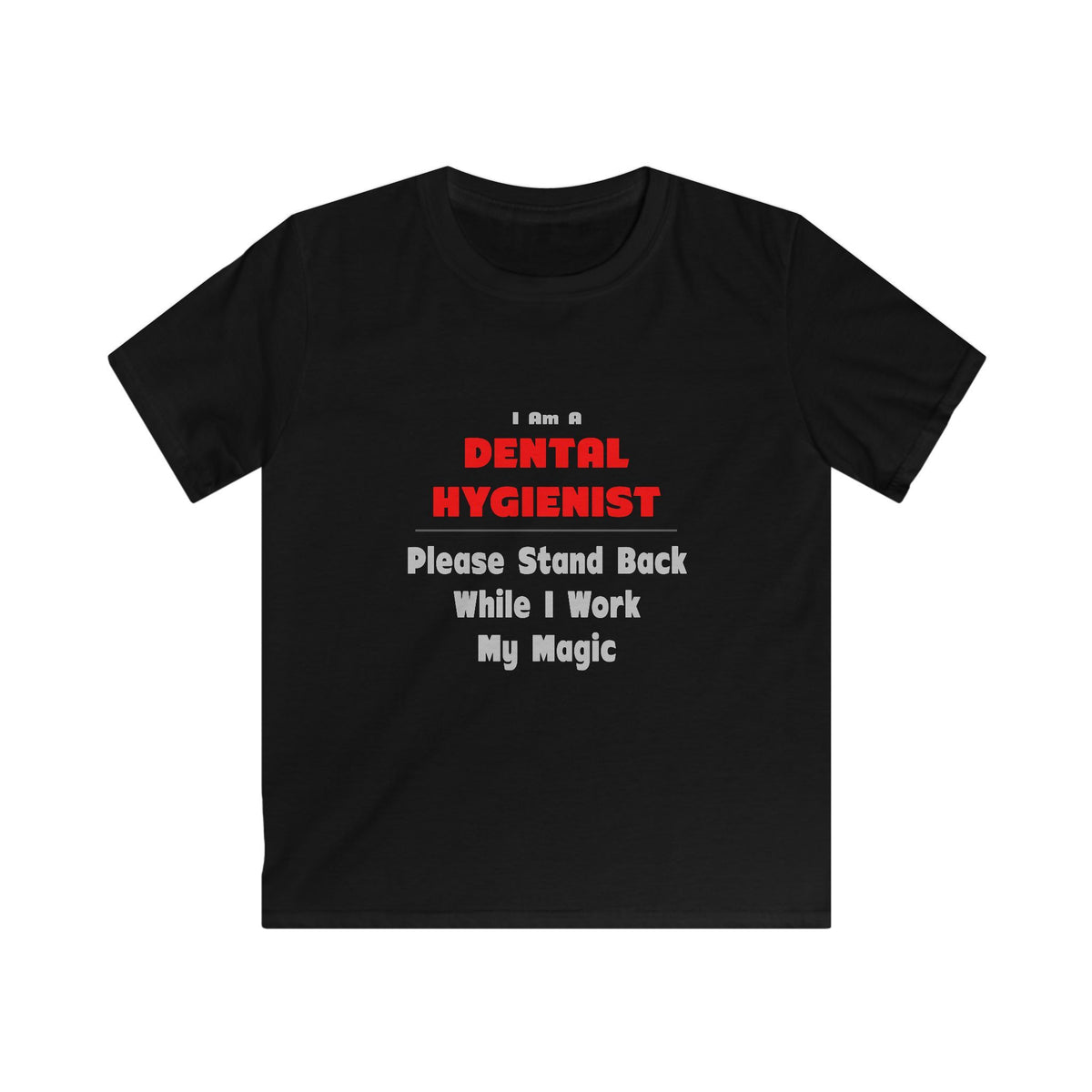 Dental Hygienist...Work My Magic - Kids Softstyle Tee
