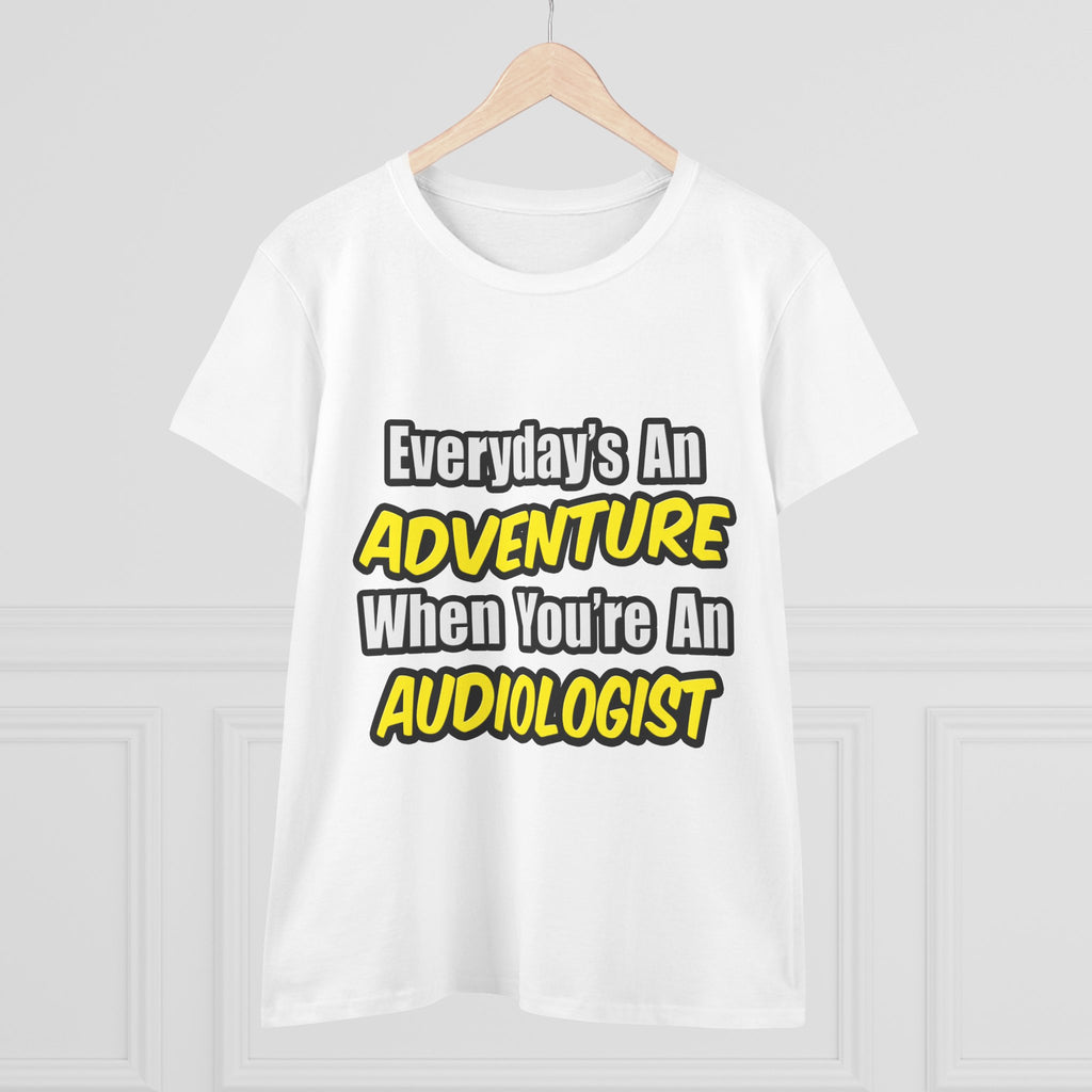Everyday's An Adventure...Audiologist - Women's Midweight Cotton Tee