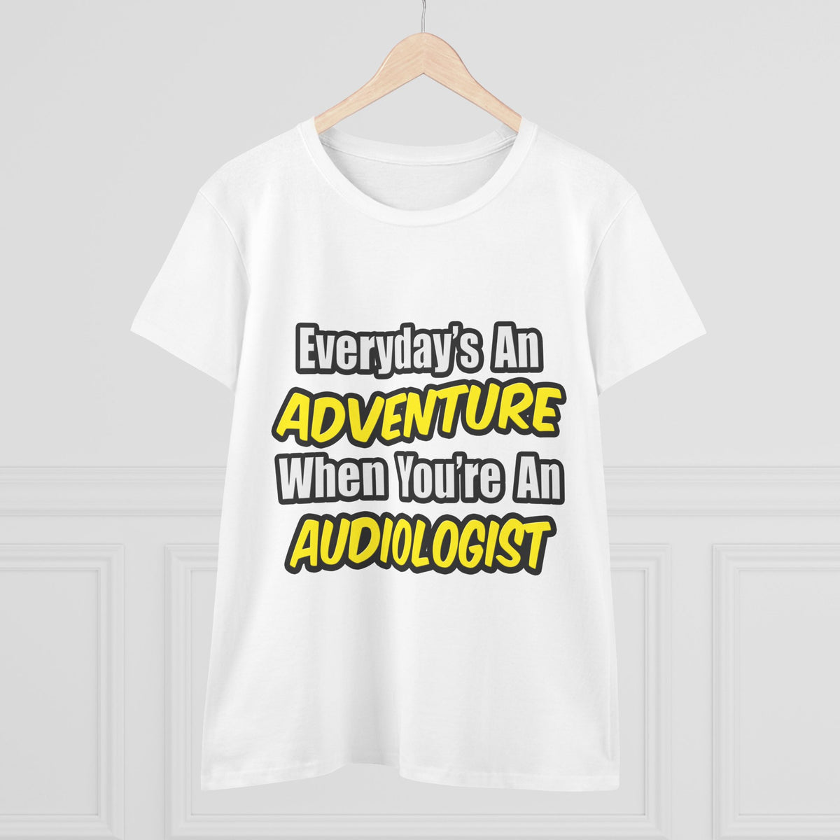 Everyday's An Adventure...Audiologist - Women's Midweight Cotton Tee