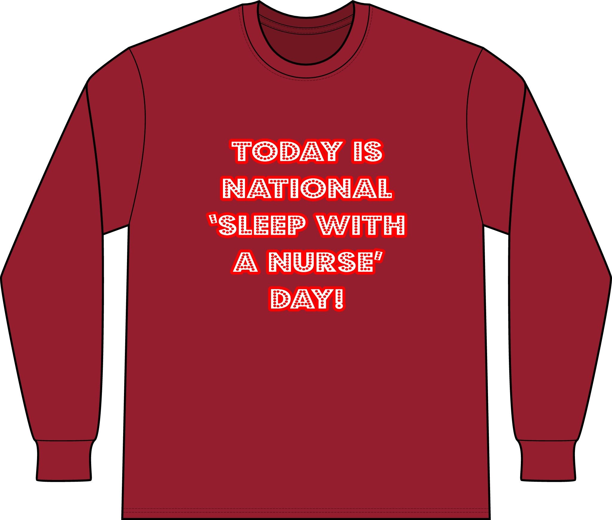 National 'Sleep With a Nurse' Day - Unisex Long Sleeve T-Shirt