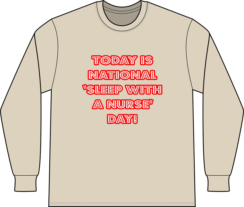 National 'Sleep With a Nurse' Day - Unisex Long Sleeve T-Shirt