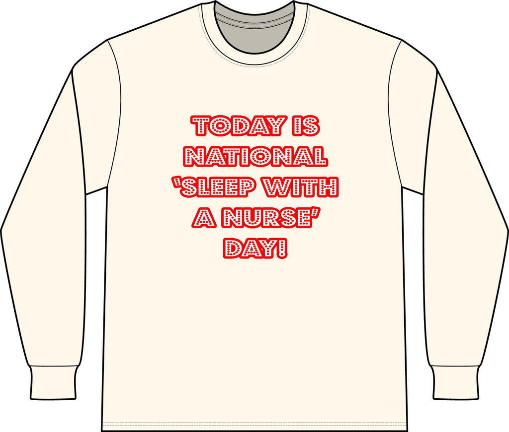 National 'Sleep With a Nurse' Day - Unisex Long Sleeve T-Shirt