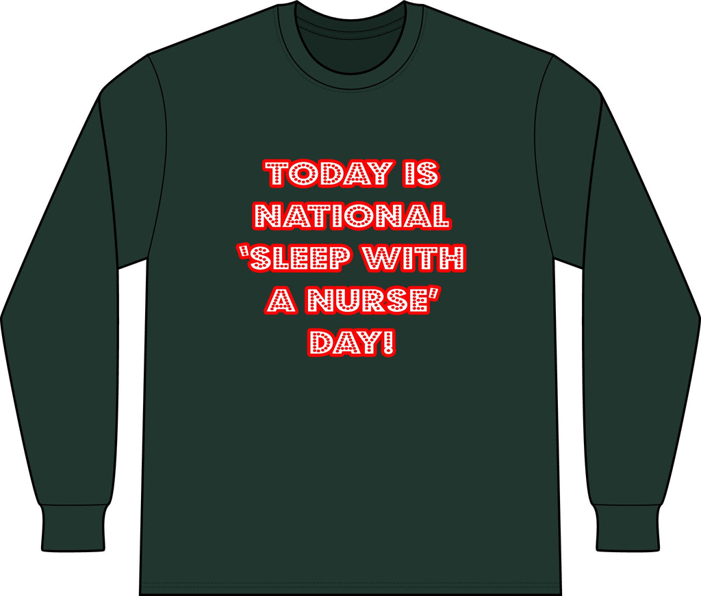 National 'Sleep With a Nurse' Day - Unisex Long Sleeve T-Shirt