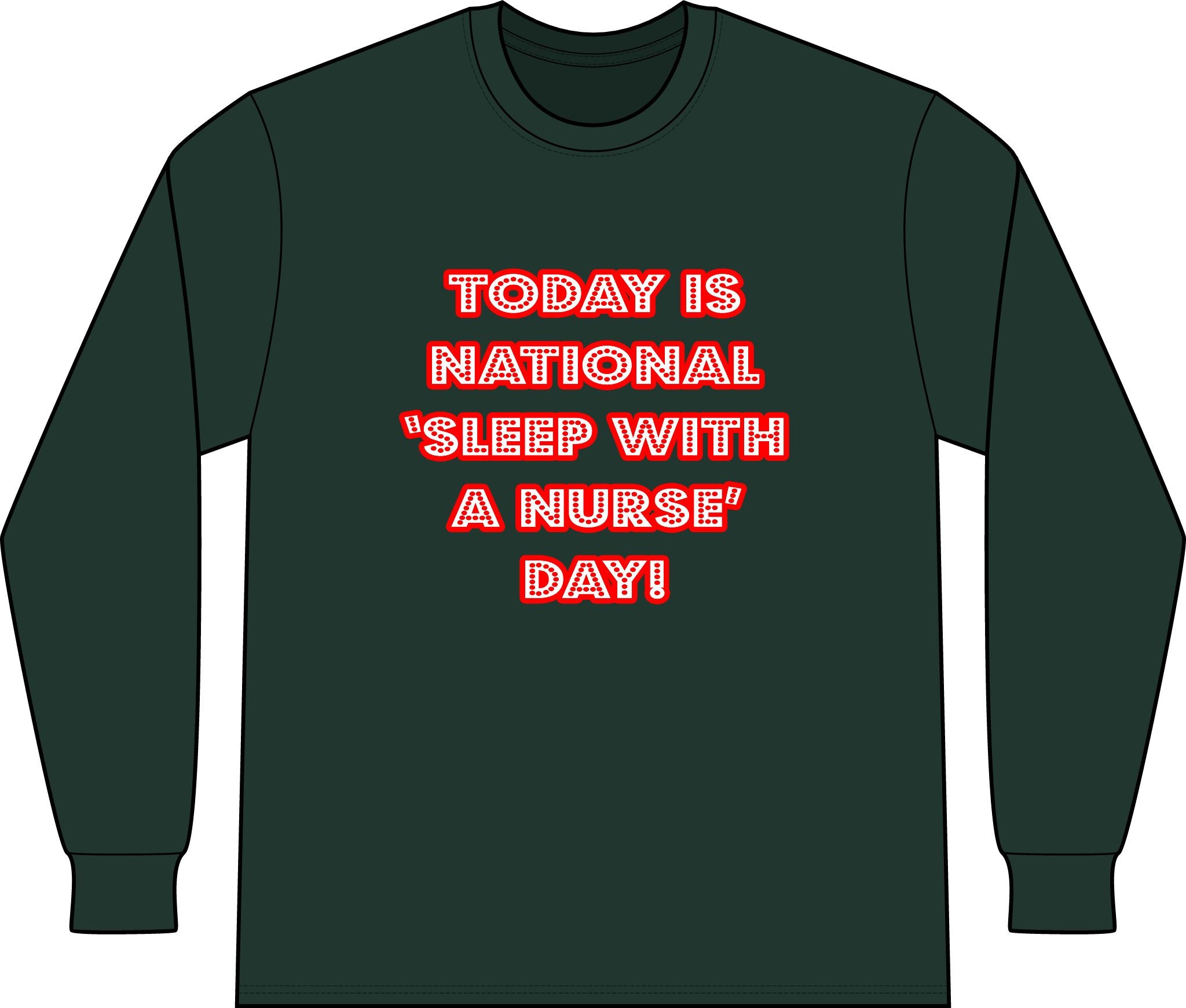 National 'Sleep With a Nurse' Day - Unisex Long Sleeve T-Shirt