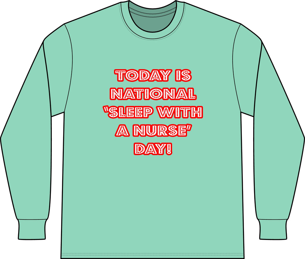 National 'Sleep With a Nurse' Day - Unisex Long Sleeve T-Shirt