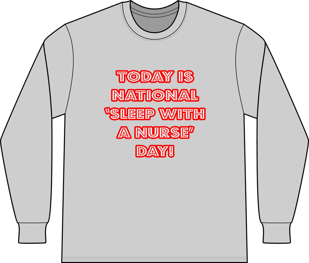 National 'Sleep With a Nurse' Day - Unisex Long Sleeve T-Shirt