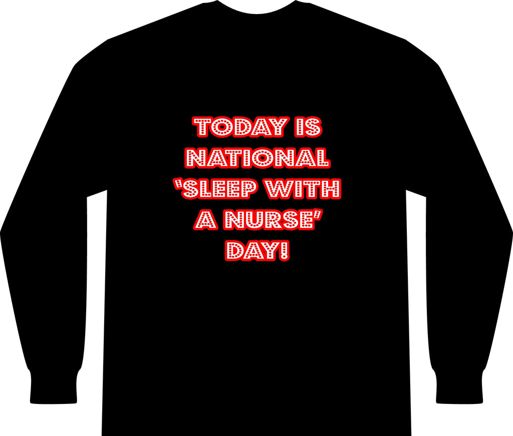 National 'Sleep With a Nurse' Day - Unisex Long Sleeve T-Shirt