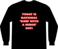 National 'Sleep With a Nurse' Day - Unisex Long Sleeve T-Shirt