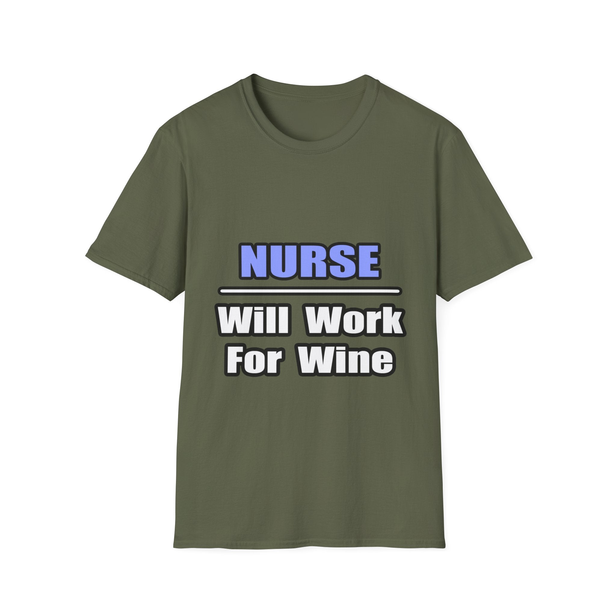 Nurse...Will Work For Wine - Unisex Softstyle T-Shirt
